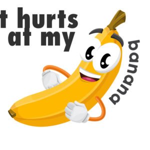 It hurts at my banana
