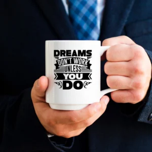 Dreams dont work unless you do mug