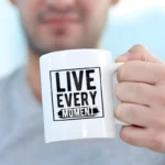 Live every moment mug