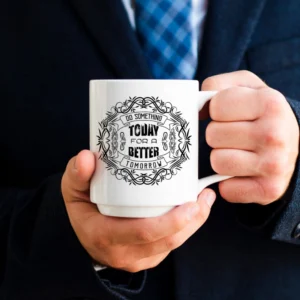 Do something today for a better tomorrow mug