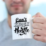 Can't knock the hustle mug