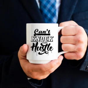 Can't knock the hustle mug