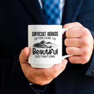 difficult roads often lead to MUG