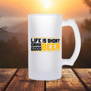 Life is short, drink good beer mug