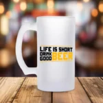 Life is short, drink good beer mug